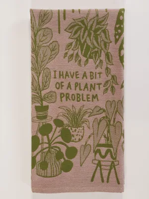 I Have A Bit Of A Plant Problem Dish Towel
